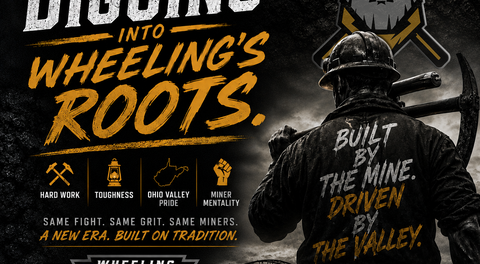WHEELING MINERS DIGGING INTO THEIR WHEELING ROOTS