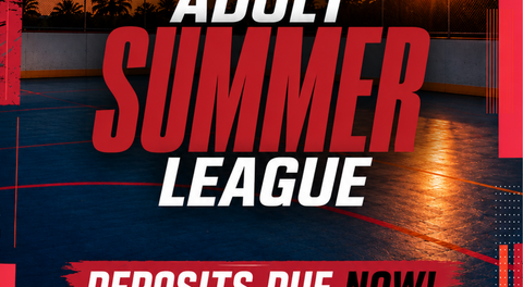 Summer Adult registration open NOW! Team Deposits Due Friday May 22