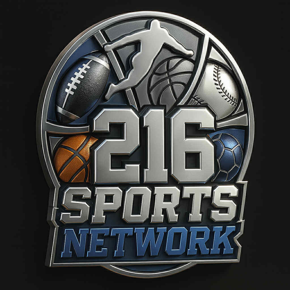The 216 Sports Network... WE GOT YOU COVERED!