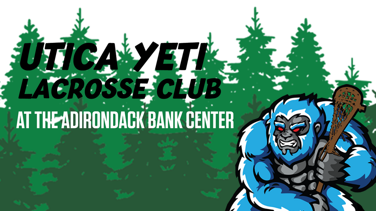 News UTICA YETI LACROSSE CLUB COMES TO ADIRONDACK BANK CENTER