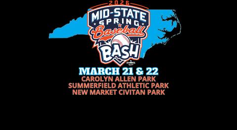 MID-STATE SPRING BASEBALL BASH MARCH 21 & 22 IN THE TRIAD!