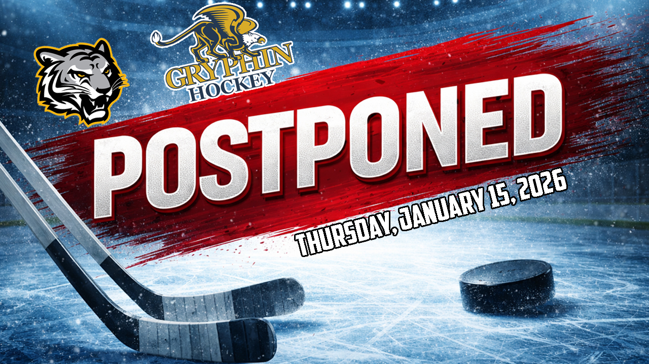 The January 15th game between the Tigers and Gryphins has been postponed