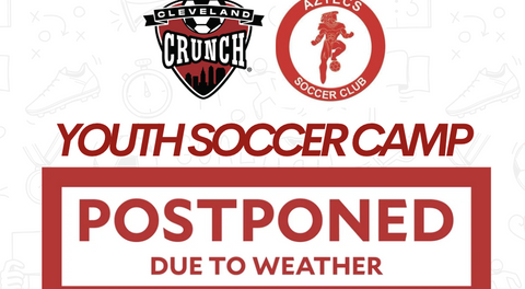 CLEVELAND CRUNCH & AZTECS YOUTH SOCCER CAMP POSTPONED DUE TO AIR QUALITY ADVISORY