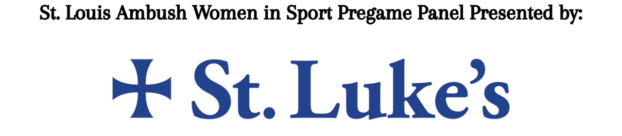 St. Louis Ambush Women in Sport Pregame Panel Presented by St. Luke's